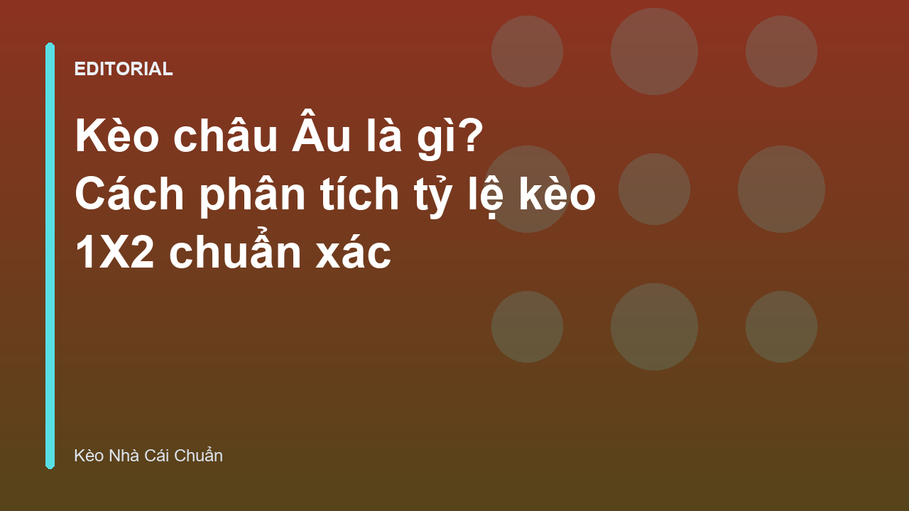Giải thích kèo châu Âu 1X2 trong cá cược bóng đá