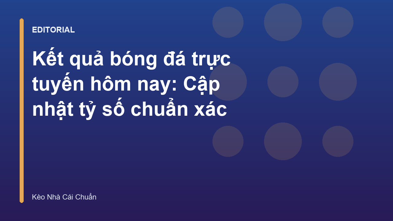Bảng cập nhật kết quả bóng đá trực tuyến nhanh chóng