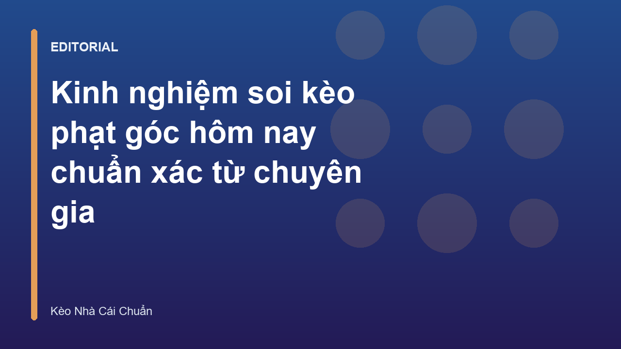 Chuyên gia phân tích kèo phạt góc hôm nay
