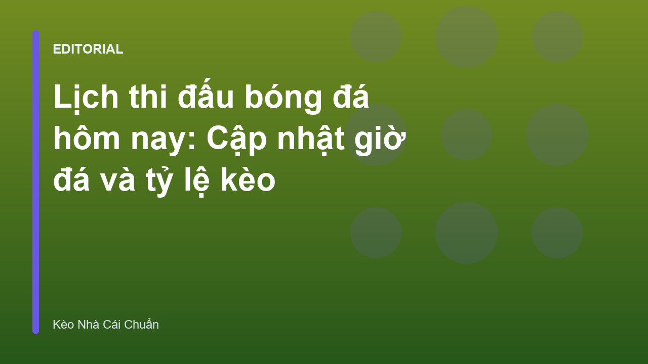 Lịch thi đấu bóng đá hôm nay tại Kèo Nhà Cái Chuẩn