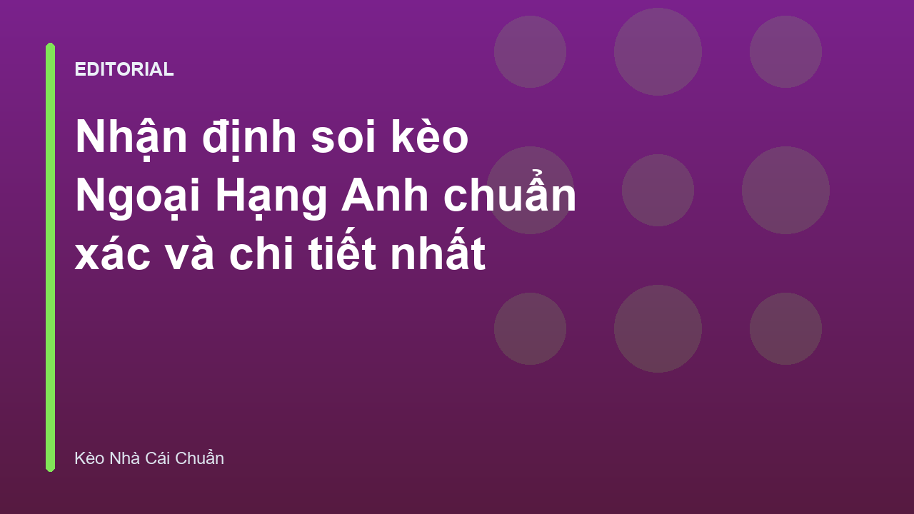 Nhận định soi kèo Ngoại Hạng Anh chuyên sâu