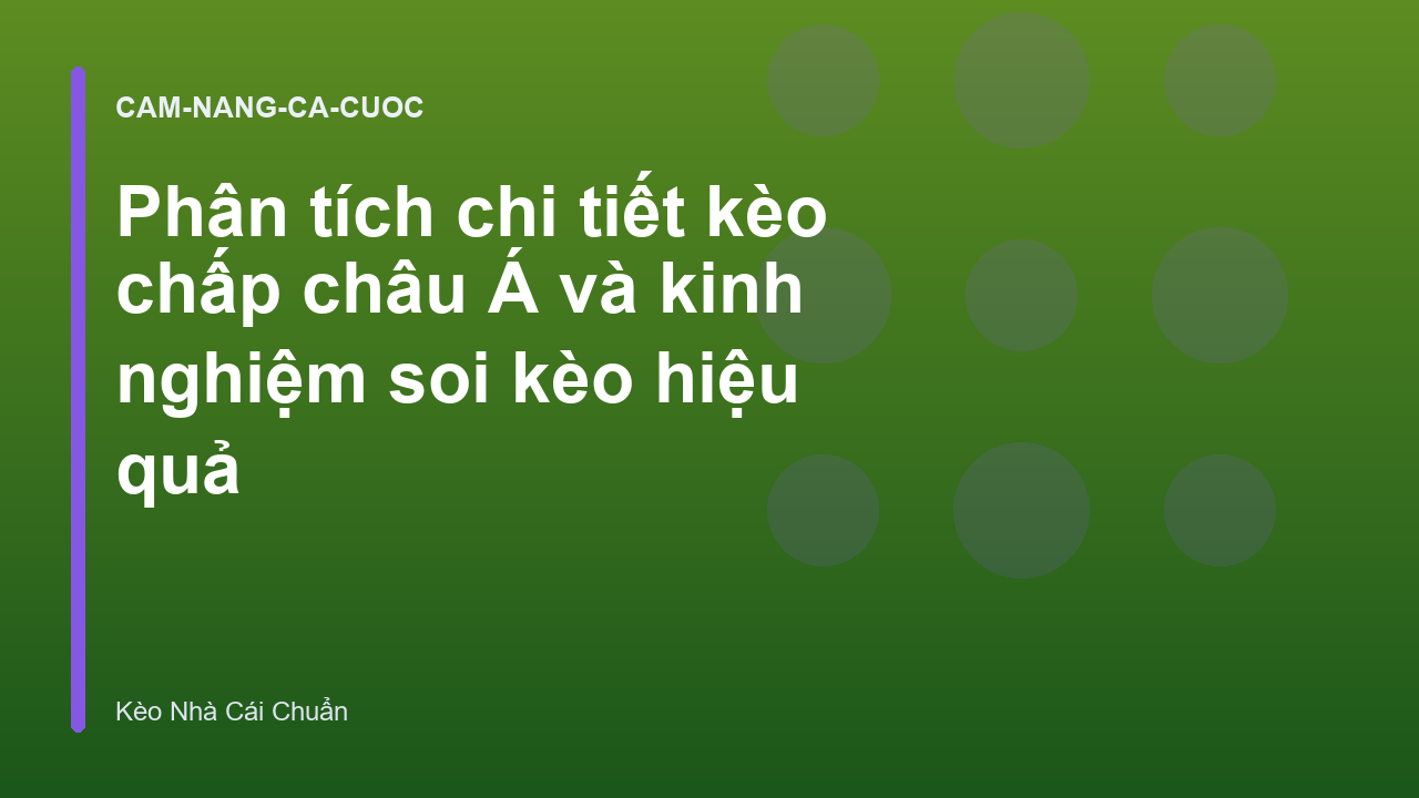 Phân tích chi tiết kèo chấp châu Á và kinh nghiệm soi kèo hiệu quả